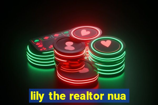 lily the realtor nua